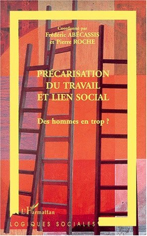 PRÉCARISATION DU TRAVAIL ET LIEN SOCIAL, Des hommes en trop ? (9782747504461-front-cover)