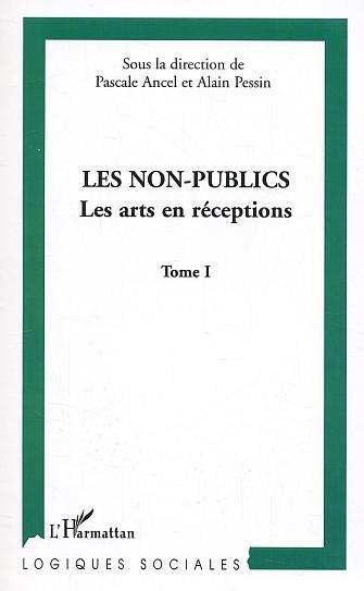 Les non-publics, Les arts en réception - Tome I (9782747560825-front-cover)