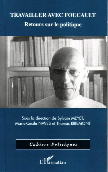 Travailler avec Foucault, Retours sur le politique (9782747582513-front-cover)