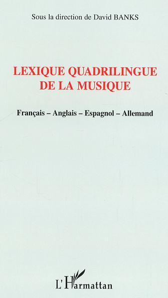 Lexique quadrilingue de la musique, Français-Anglais-Espagnol-Allemand (9782747590167-front-cover)