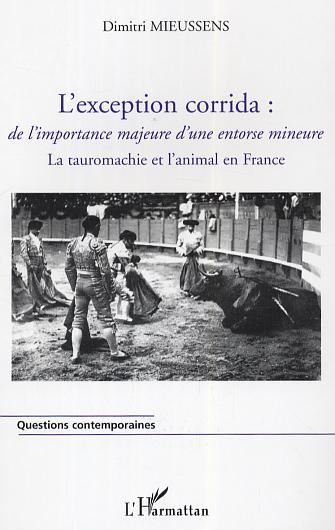 L'exception corrida, De l'importance majeure d'une entorse mineure - La tauromachie et l'animal en France (9782747597562-front-cover)