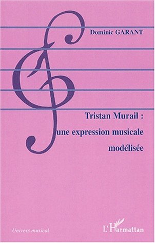 TRISTAN MURAIL : UNE EXPRESSION MUSICALE MODÉLISÉE (9782747501811-front-cover)