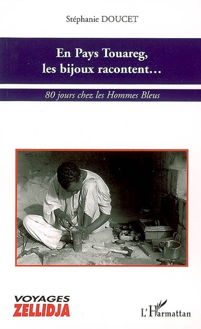 En Pays Touareg, les bijoux racontent..., 80 jours chez les Hommes Bleus (9782747598545-front-cover)