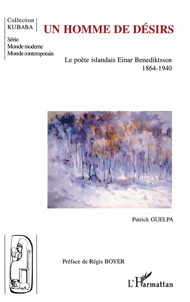 Un homme de désirs, Le poète islandais Einar Benediktsson - 1864-1940 (9782747552790-front-cover)