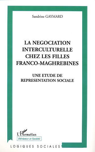 LA NÉGOCIATION INTERCULTURELLE CHEZ LES FILLES FRANCO-MAGHREBINES, Une étude de représentation sociale (9782747536295-front-cover)