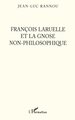 François Laruelle et la gnose non-philosophique (9782747548946-front-cover)