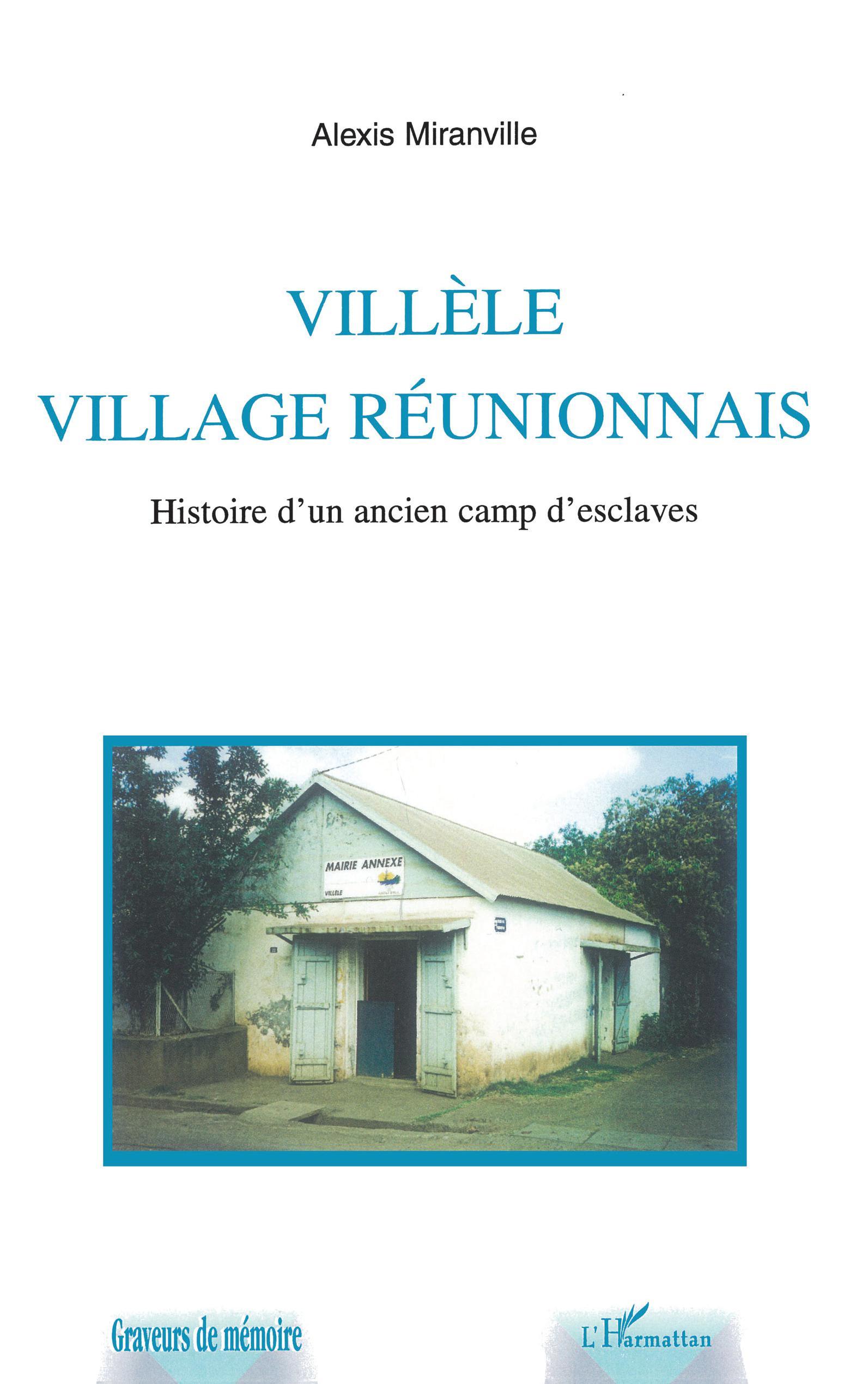 VILLÈLE VILLAGE RÈUNIONNAIS, Histoire d'un ancien camp d'esclaves (9782747505369-front-cover)