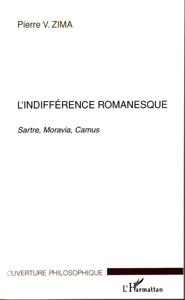 L'indifférence romanesque, Sartre, Moravia, Camus (9782747580014-front-cover)