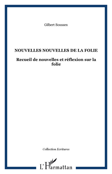 NOUVELLES NOUVELLES DE LA FOLIE, Recueil de nouvelles et réflexion sur la folie (9782747502498-front-cover)