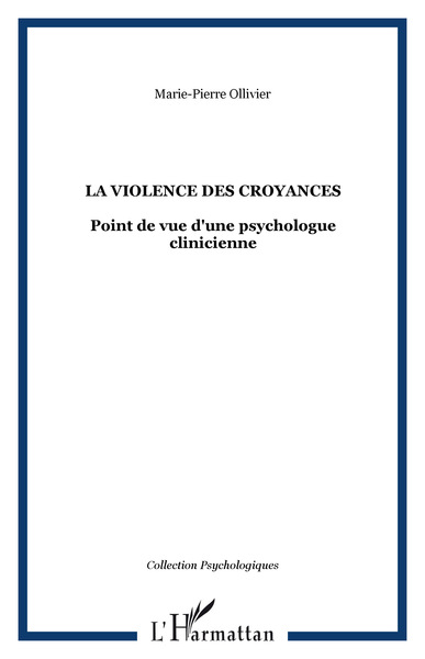 La violence des croyances, Point de vue d'une psychologue clinicienne (9782747577557-front-cover)