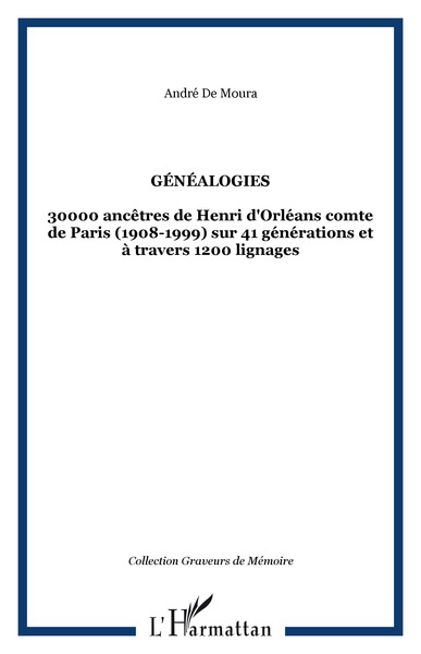GÉNÉALOGIES, 30000 ancêtres de Henri d'Orléans comte de Paris (1908-1999) sur 41 générations et à travers 1200 lignages (9782747508704-front-cover)