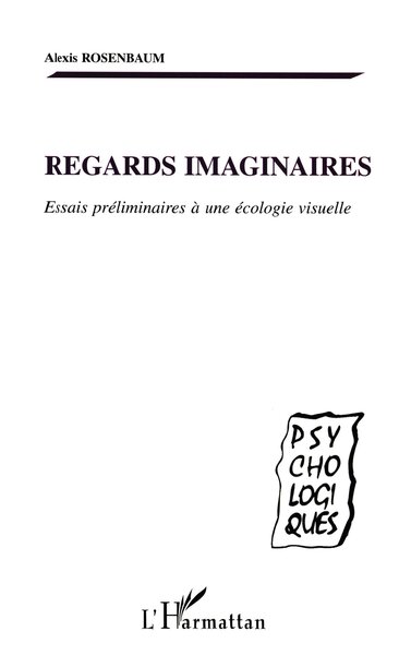 REGARDS IMAGINAIRES, Essais préliminaires à une écologie visuelle (9782747536882-front-cover)