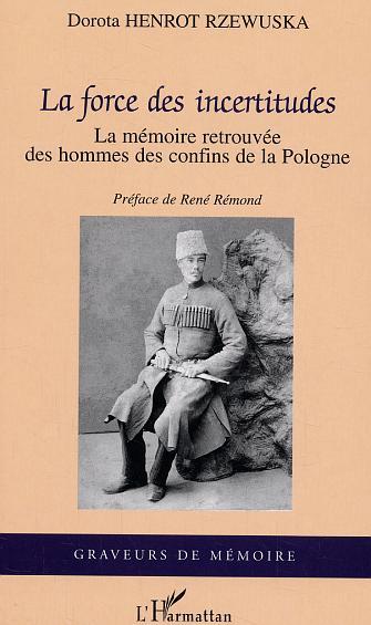La force des incertitudes, La mémoire retrouvée des hommes des confins de la Pologne (9782747561556-front-cover)