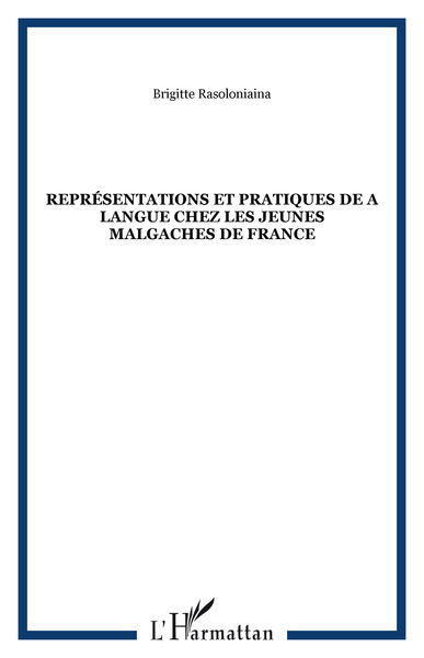 Représentations et pratiques de a langue chez les jeunes malgaches de France (9782747578448-front-cover)