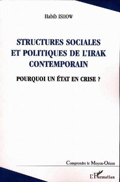 Structures sociales et politiques de l'Irak contemporain, Pourquoi un Etat en crise ? (9782747541862-front-cover)