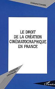 Le droit de la création cinématographique en France (9782747558563-front-cover)