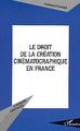 Le droit de la création cinématographique en France (9782747558563-front-cover)