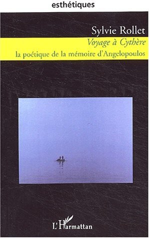 VOYAGE A CYTHERE, La poétique de la mémoire d'Angelopoulos (9782747536394-front-cover)