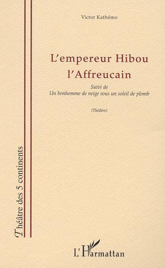 L'EMPEREUR HIBOU L'AFFREUCAIN, suivi de « Un bonhomme de neige sous un soleil de plomb » (9782747524766-front-cover)