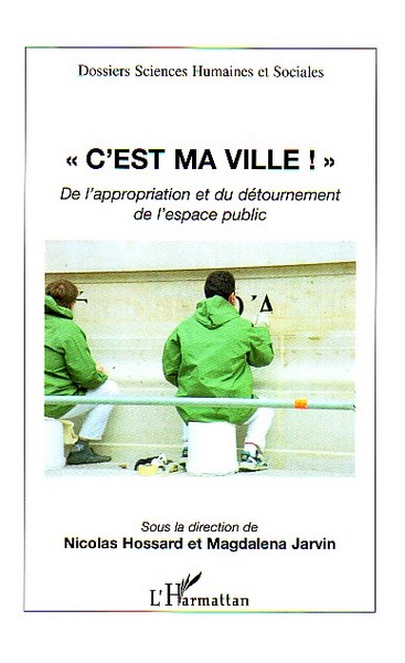 C'est ma ville !, De l'appropriation et du détournement de l'espace public (9782747590778-front-cover)