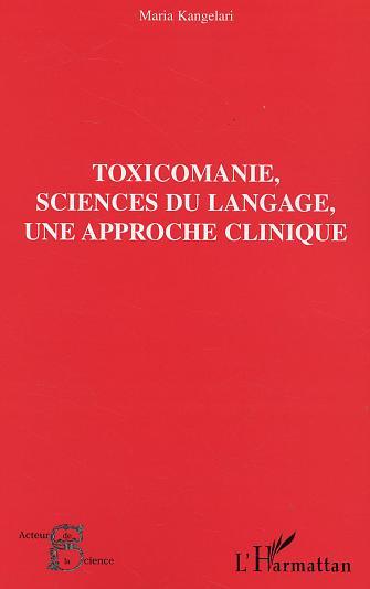 Toxicomanie, sciences du langage, une approche clinique (9782747541558-front-cover)
