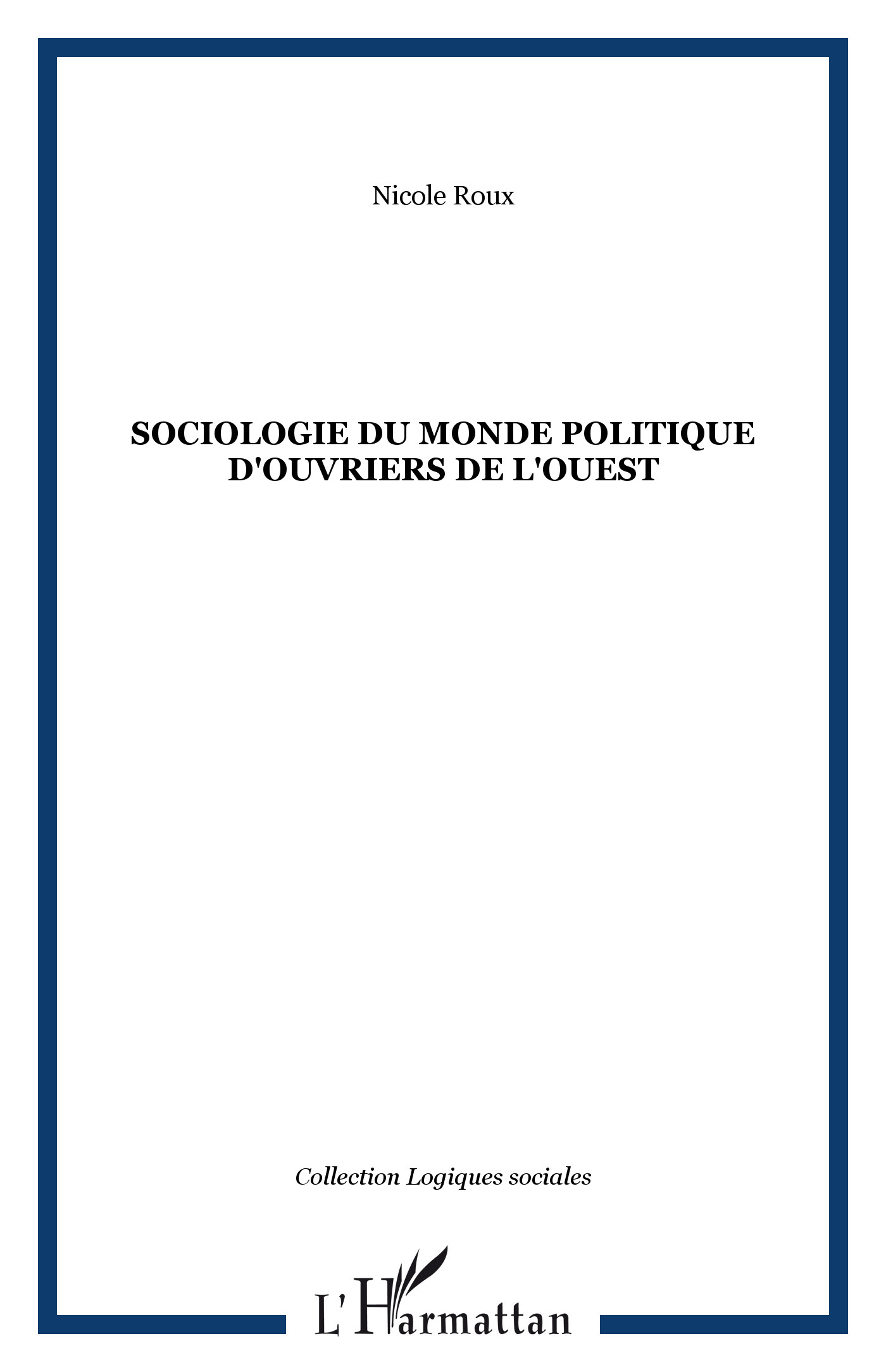 SOCIOLOGIE DU MONDE POLITIQUE D'OUVRIERS DE L'OUEST (9782747526968-front-cover)