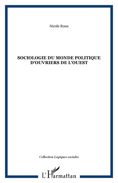 SOCIOLOGIE DU MONDE POLITIQUE D'OUVRIERS DE L'OUEST (9782747526968-front-cover)