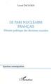 LE PARI NUCLÉAIRE FRANÇAIS, Histoire politique des décisions cruciales (9782747538848-front-cover)