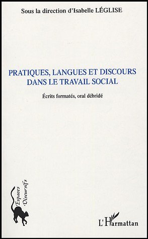 Pratiques, langues et discours dans le travail social, Ecrits formatés, oral débridé (9782747575515-front-cover)