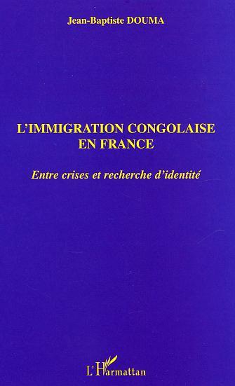 L'immigration congolaise en France, Entre crises et recherche d'identité (9782747544986-front-cover)