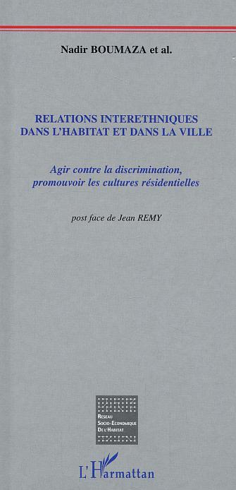 Relations interethniques dans l'habitat et dans la ville, Agir contre la discrimination, promouvoir les cultures résidentielles (9782747547185-front-cover)