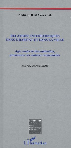 Relations interethniques dans l'habitat et dans la ville, Agir contre la discrimination, promouvoir les cultures résidentielles (9782747547185-front-cover)