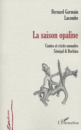 LA SAISON OPALINE, Contes et récits nomades Sénégal et Burkina (9782747539555-front-cover)