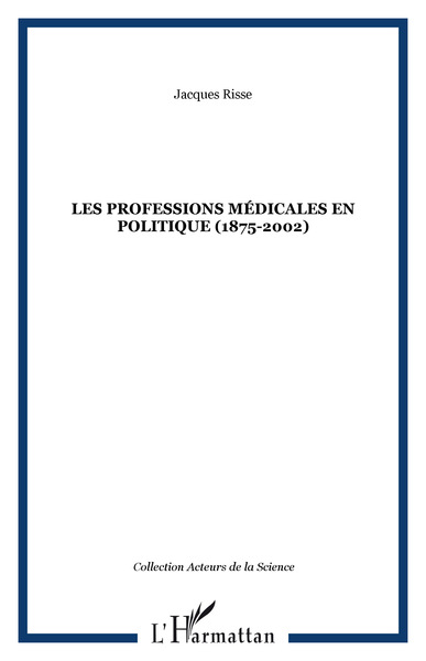 Les professions médicales en politique (1875-2002) (9782747558624-front-cover)