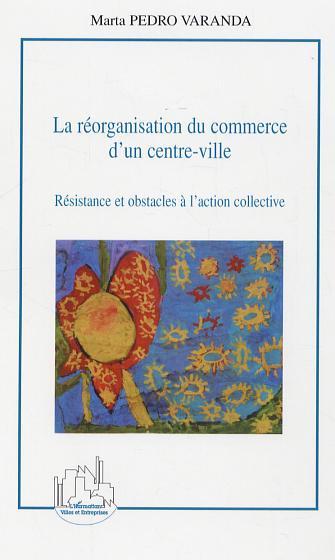 La réorganisation du commerce d'un centre-ville, Résistance et obstacles à l'action collective (9782747594684-front-cover)