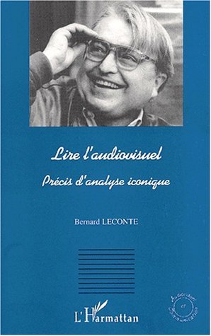LIRE L'AUDIOVISUEL, Précis d'analyse iconique (9782747509763-front-cover)