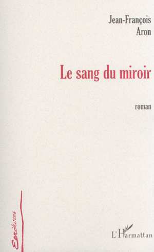 LE SANG DU MIROIR (9782747505505-front-cover)