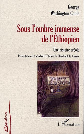 SOUS L'OMBRE IMMENSE DE L'ÉTHIOPIEN, Une histoire créole (9782747510462-front-cover)