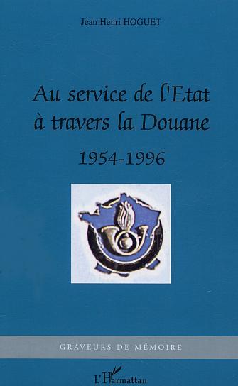 Au service de l'Etat à travers la Douane, 1954-1996 (9782747573948-front-cover)