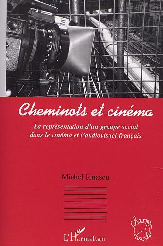 CHEMINOTS ET CINÉMA, La représentation d'un groupe social dans le cinéma et l'audiovisuel français (9782747514163-front-cover)