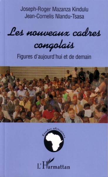 Les nouveaux cadres congolais, Figures d'aujourd'hui et de demain (9782747581257-front-cover)