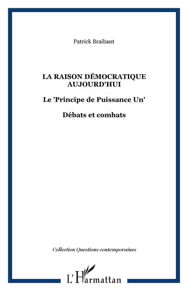 La raison démocratique aujourd'hui, Le "Principe de Puissance Un" - Débats et combats (9782747557108-front-cover)