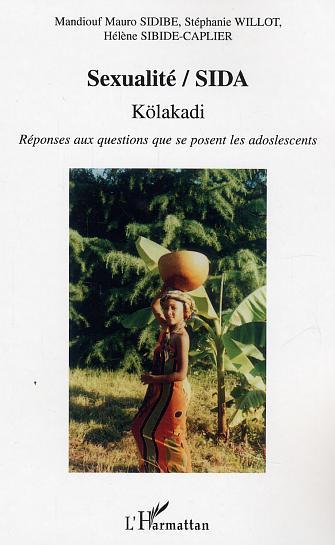 Sexualité / SIDA Kölakadi, Réponses aux questions que se posent les adolescents (9782747565134-front-cover)