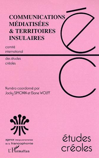 Etudes Créoles, Communications médiatisées et territoires insulaires (9782747553988-front-cover)