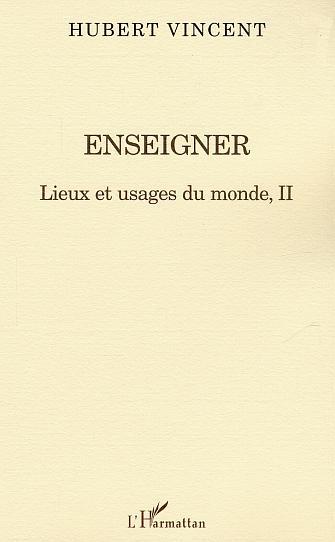 Enseigner, Lieux et usages du monde II (9782747545310-front-cover)