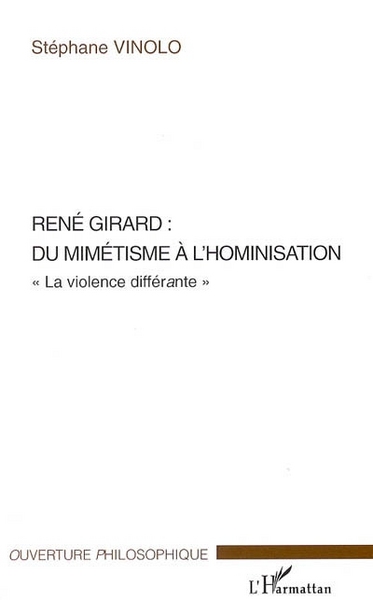 René Girard : du mimétisme à l'hominisation, "La violence différante" (9782747590471-front-cover)