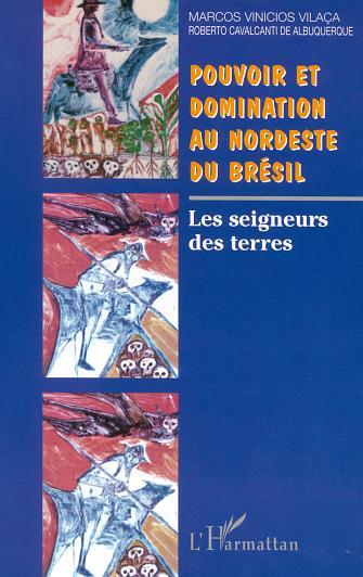 POUVOIR ET DOMINATION AU NORDESTE DU BRESIL, Les seigneurs des terres (9782747523189-front-cover)
