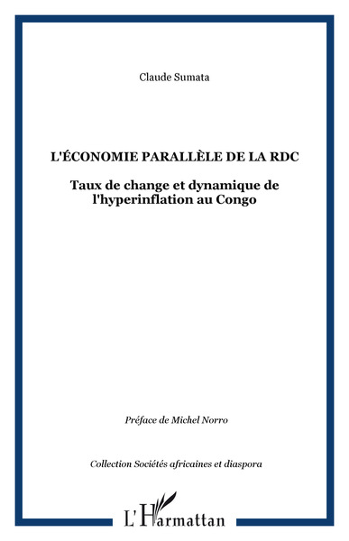 L'ÉCONOMIE PARALLÈLE DE LA RDC, Taux de change et dynamique de l'hyperinflation au Congo (9782747509107-front-cover)