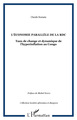 L'ÉCONOMIE PARALLÈLE DE LA RDC, Taux de change et dynamique de l'hyperinflation au Congo (9782747509107-front-cover)