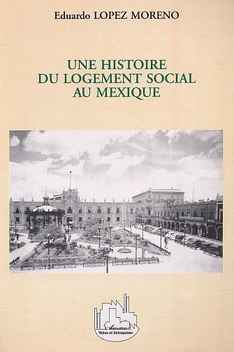 UNE HISTOIRE DU LOGEMENT SOCIAL AU MEXIQUE (9782747508445-front-cover)